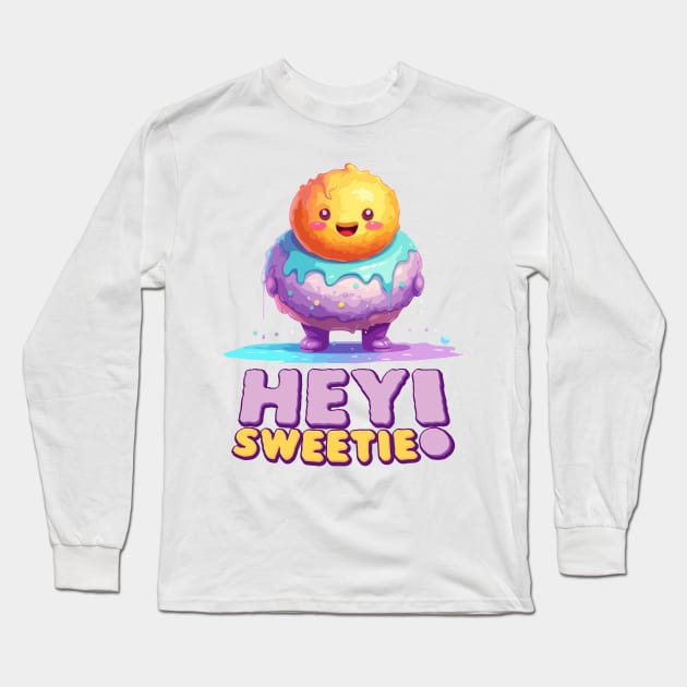 Just Hey Sweetie Long Sleeve T-Shirt by Dmytro